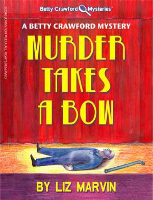 [The Betty Crawford Mysteries 01] • Murder Takes A Bow